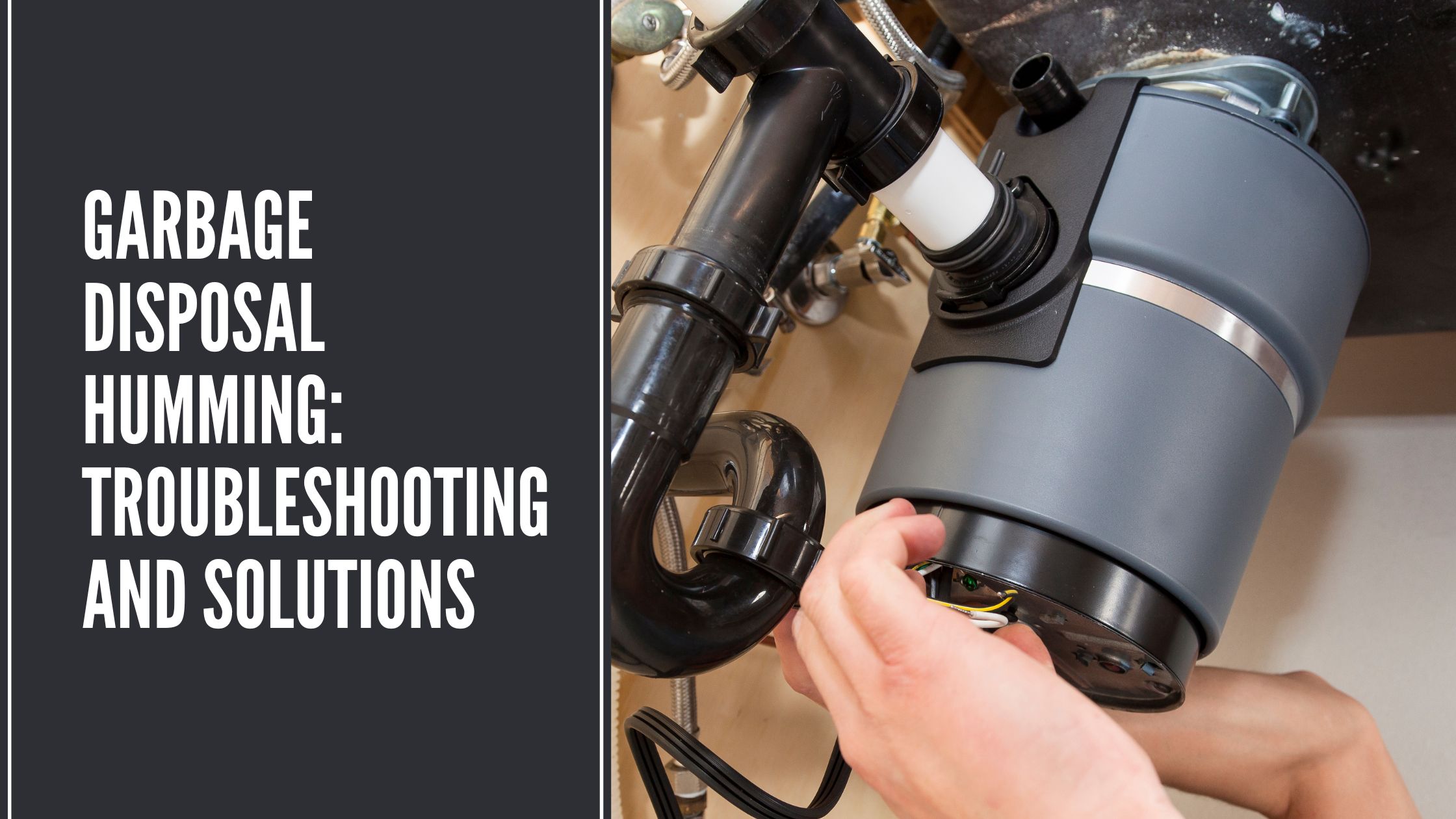 Garbage Disposal Humming Troubleshooting and Solutions Garbage