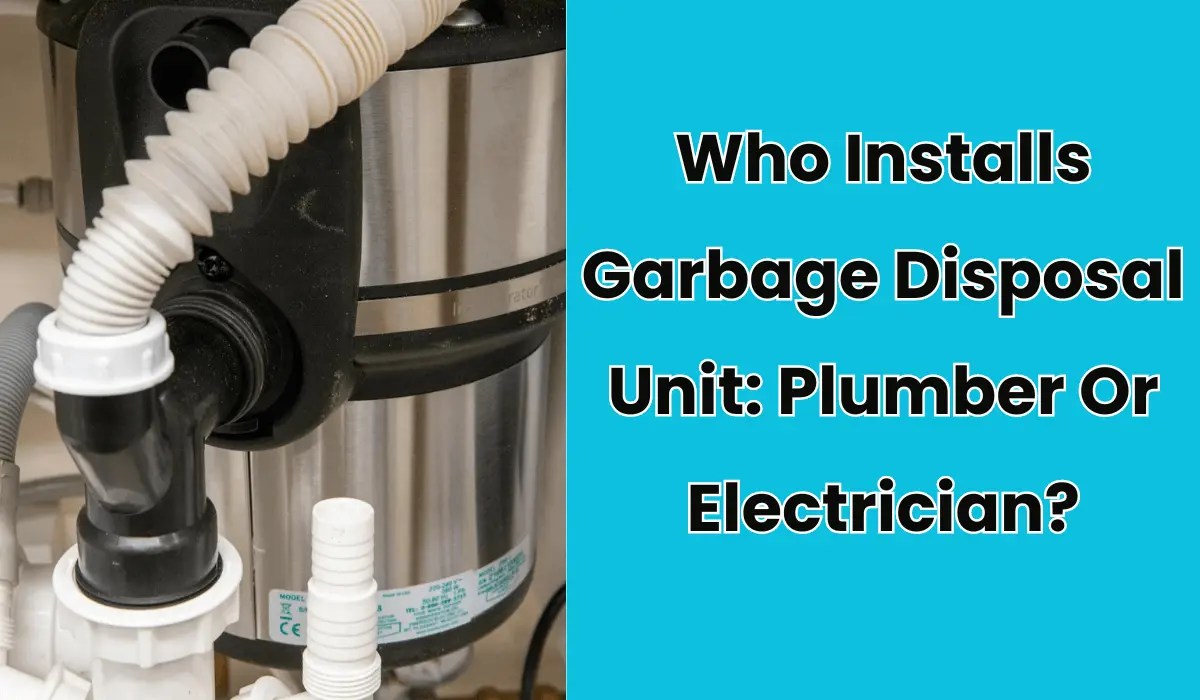 Who Installs Garbage Disposal Plumber Or Electrician?