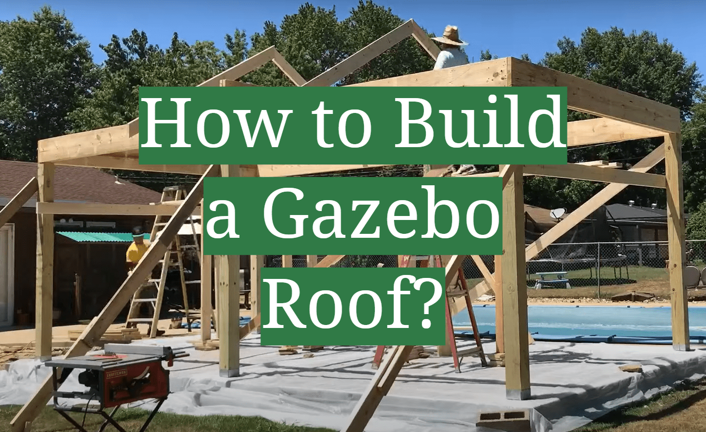 How to Build a Gazebo Roof? GardenProfy