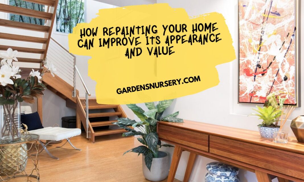 How Repainting Your Home Can Improve Its Appearance And Value GARDENS