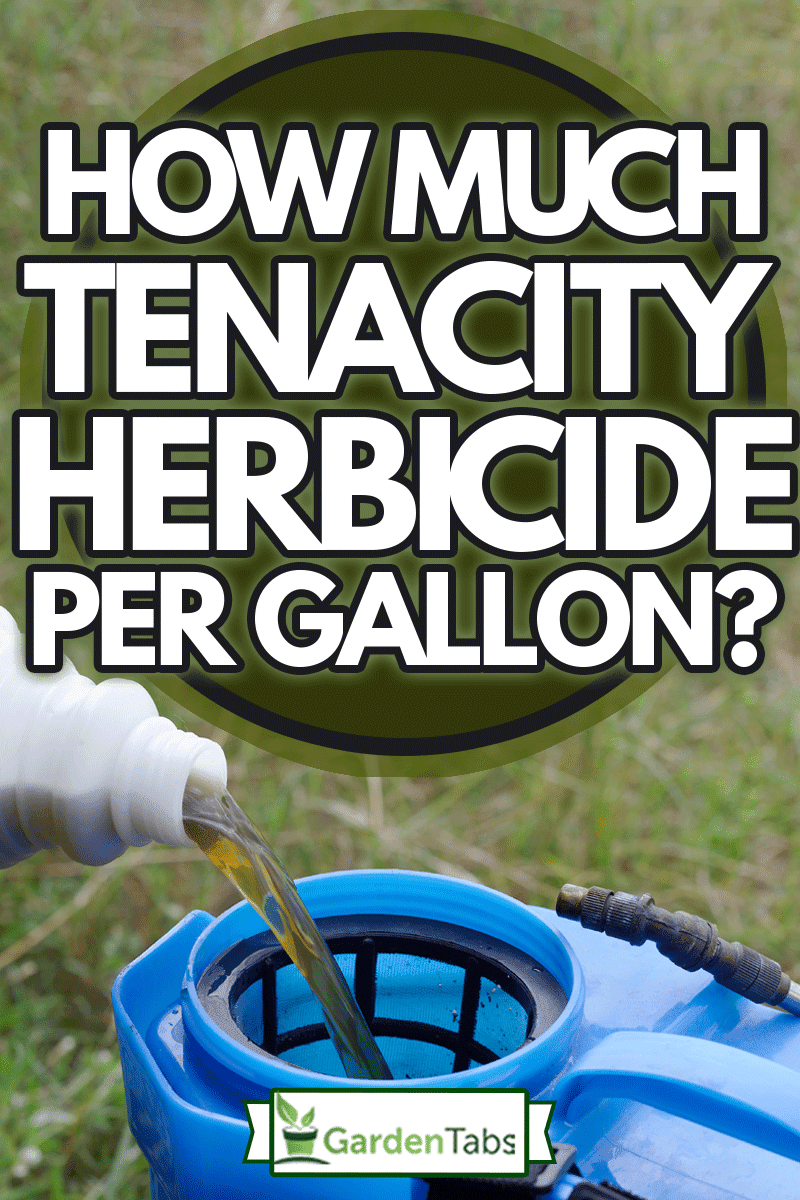 How Much Tenacity Herbicide Per Gallon?