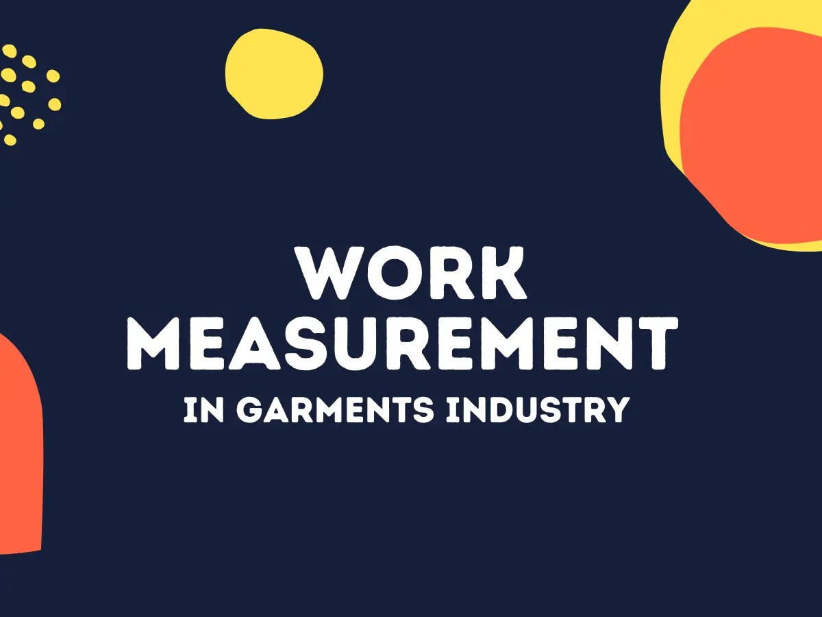 5 Basic Work Measurement Techniques For Garments Industry