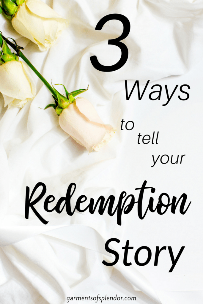 Three Ways to Tell your Redemption Story