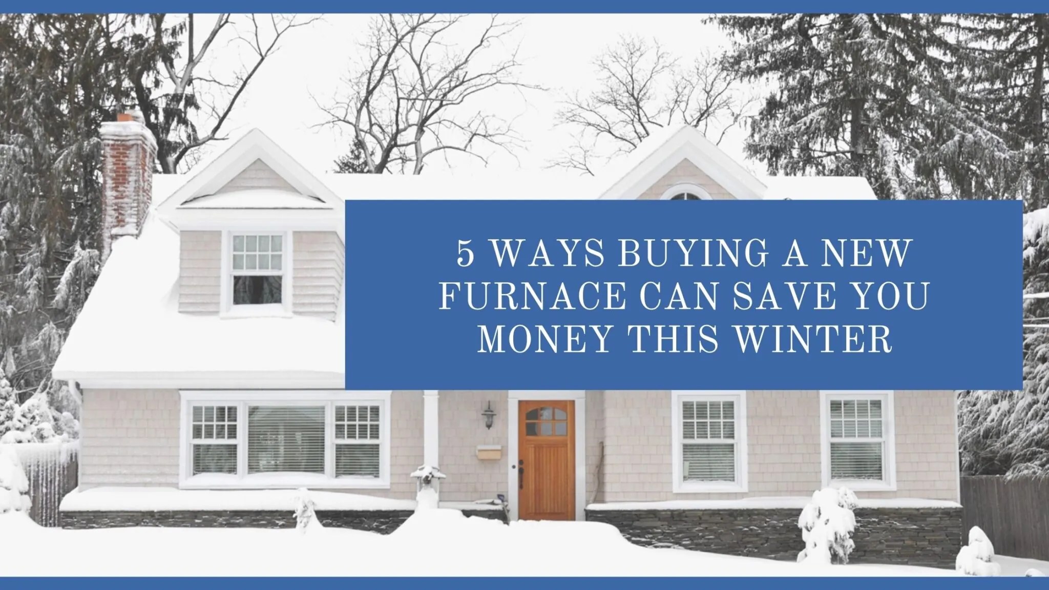 5 Ways Buying A New Furnace Can Save You Money This Winter