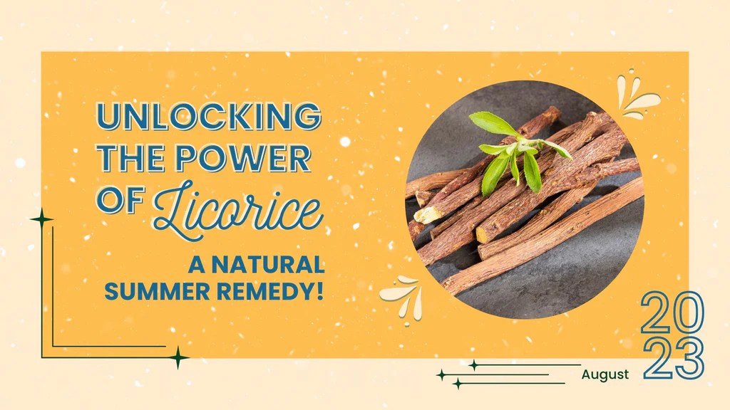 Licorice Your Natural Summer Remedy for Refreshment and Rejuvenation