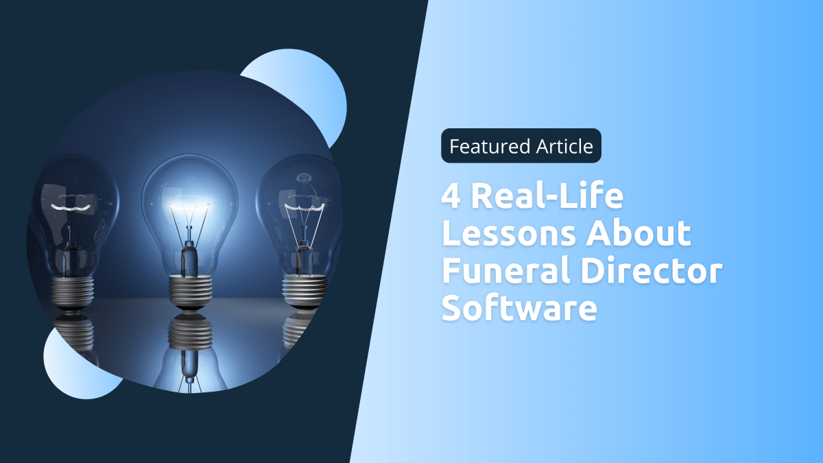 4 RealLife Lessons About Funeral Director Software