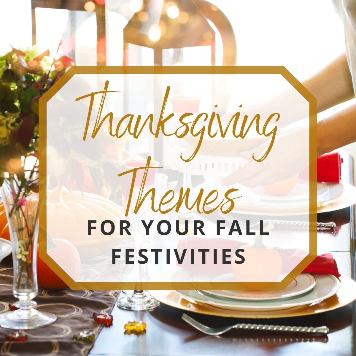 20 Thanksgiving Party Themes for Your Fall Festivities!