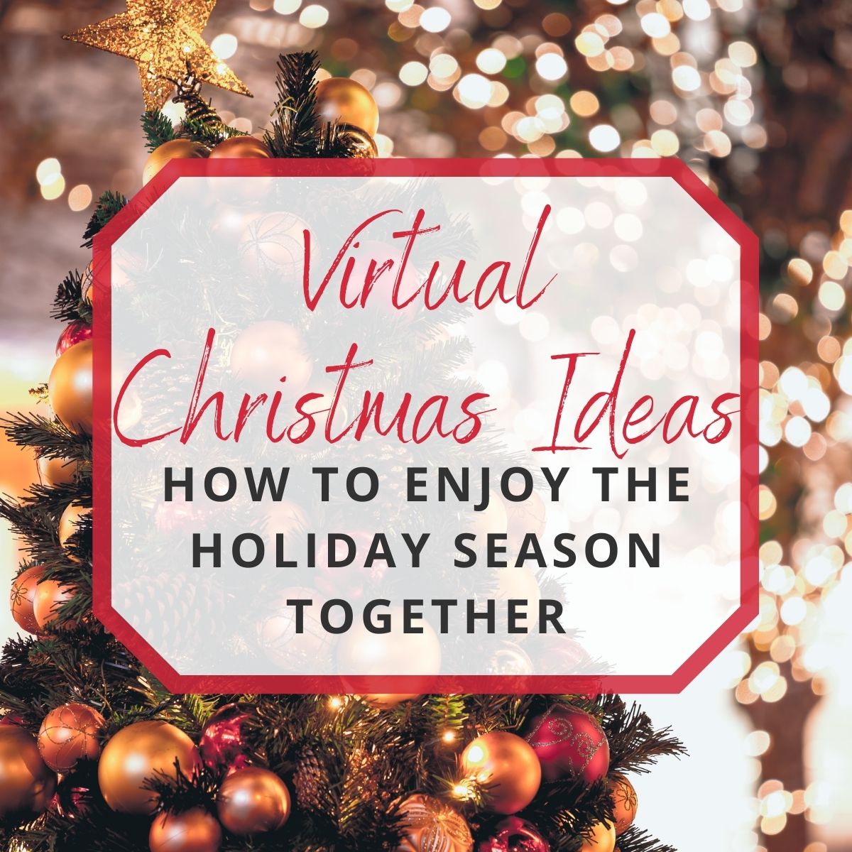 Virtual Christmas Ideas How to Enjoy the Holiday Season Together