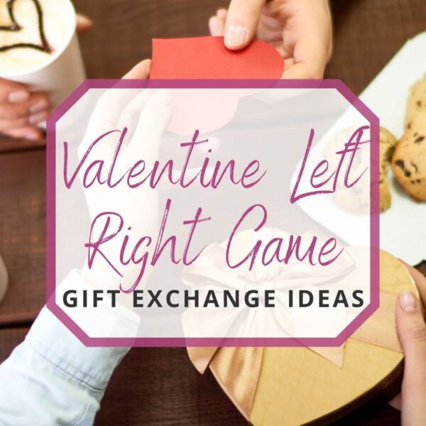 Valentine Left Right Game Gift Exchange Ideas for Valentine's Day