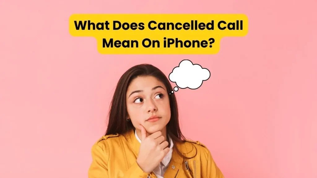 What Does Cancelled Call Mean On iPhone? 2024