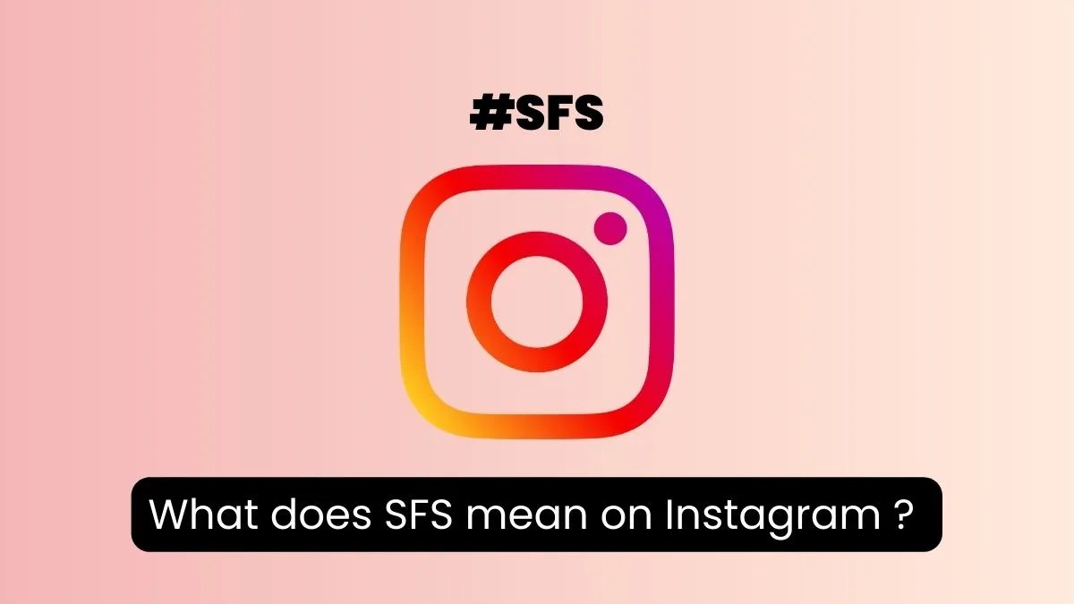 What does SFS Mean on Instagram, Snapchat & Texting? 2024