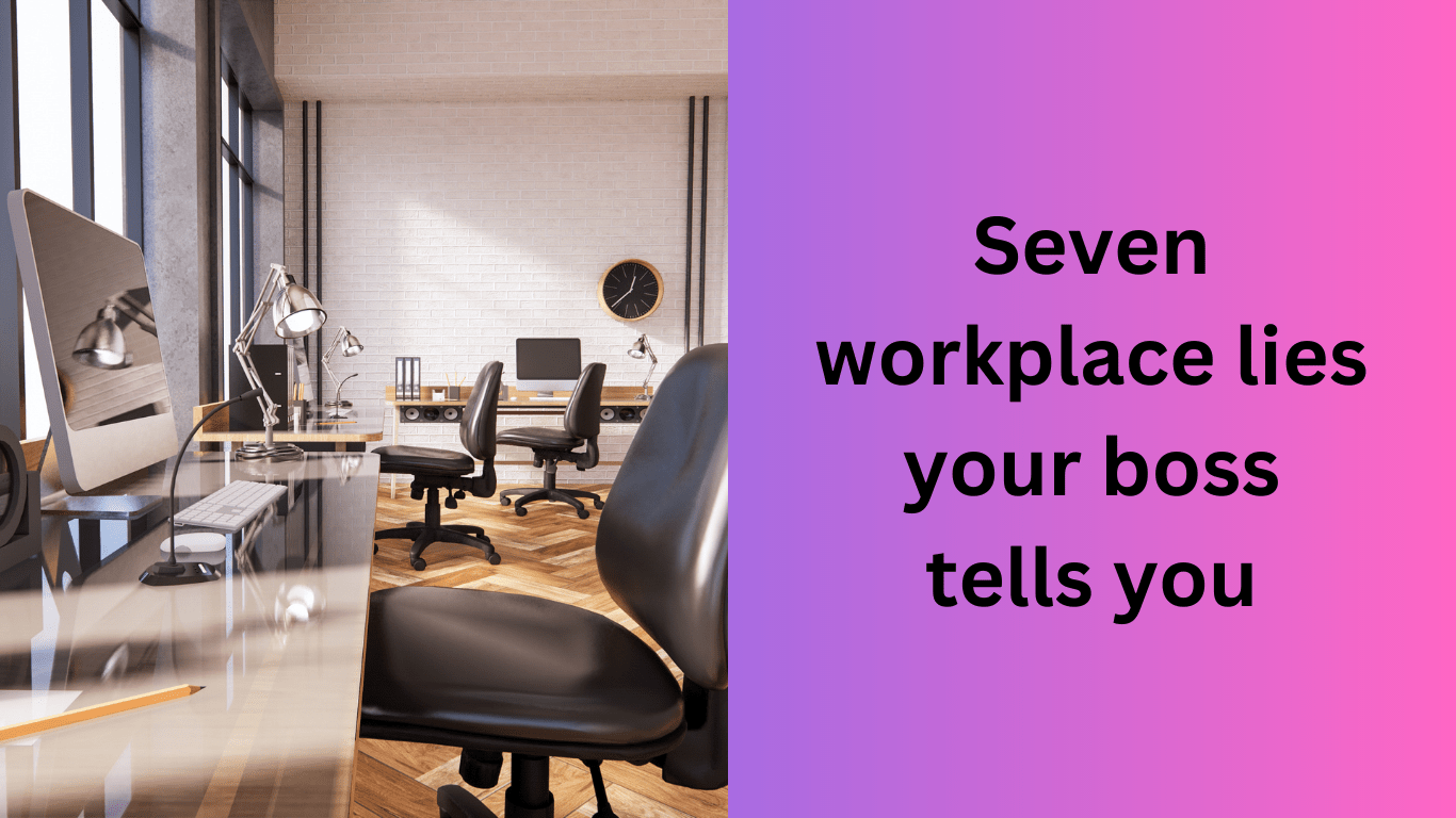 Seven workplace lies your boss tells you Gay in the CLE