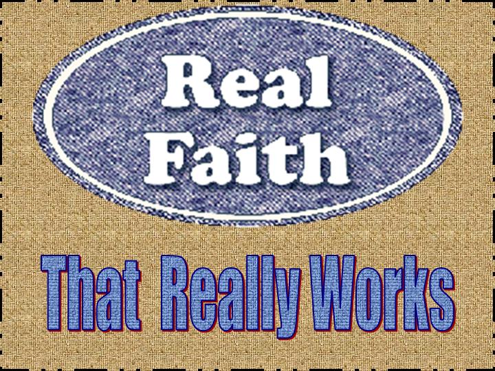 Real Faith that Really Works, James 2, faith vs. works free