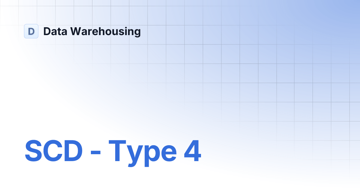 SCD Type 4 Data Warehousing