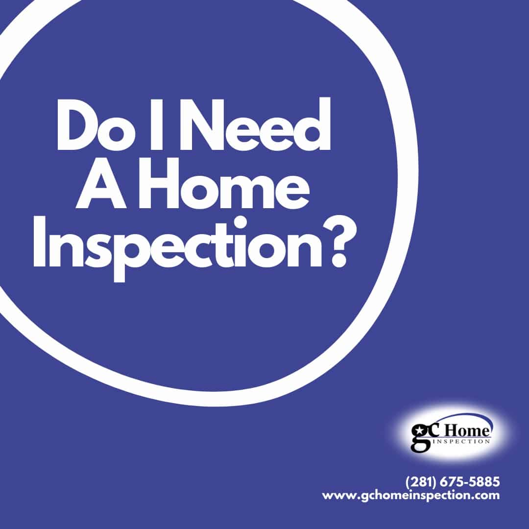 Do I Need A Home Inspection? GC Home Inspection