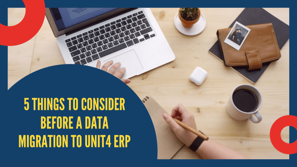 5 Things to Consider before a Data Migration to Unit4 ERP Gcon4
