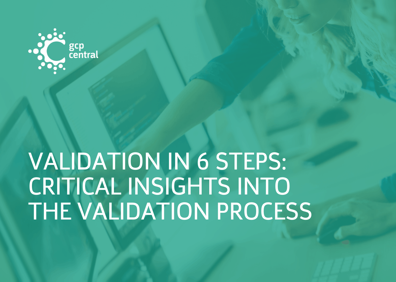Validation in 6 Steps How to Validate Computerized Systems in Clinical