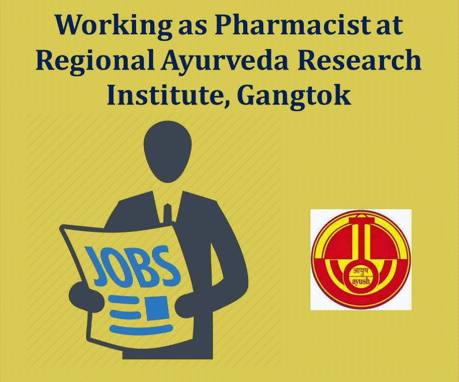 Working as Pharmacist at Regional Ayurveda Research Institute, Gangtok