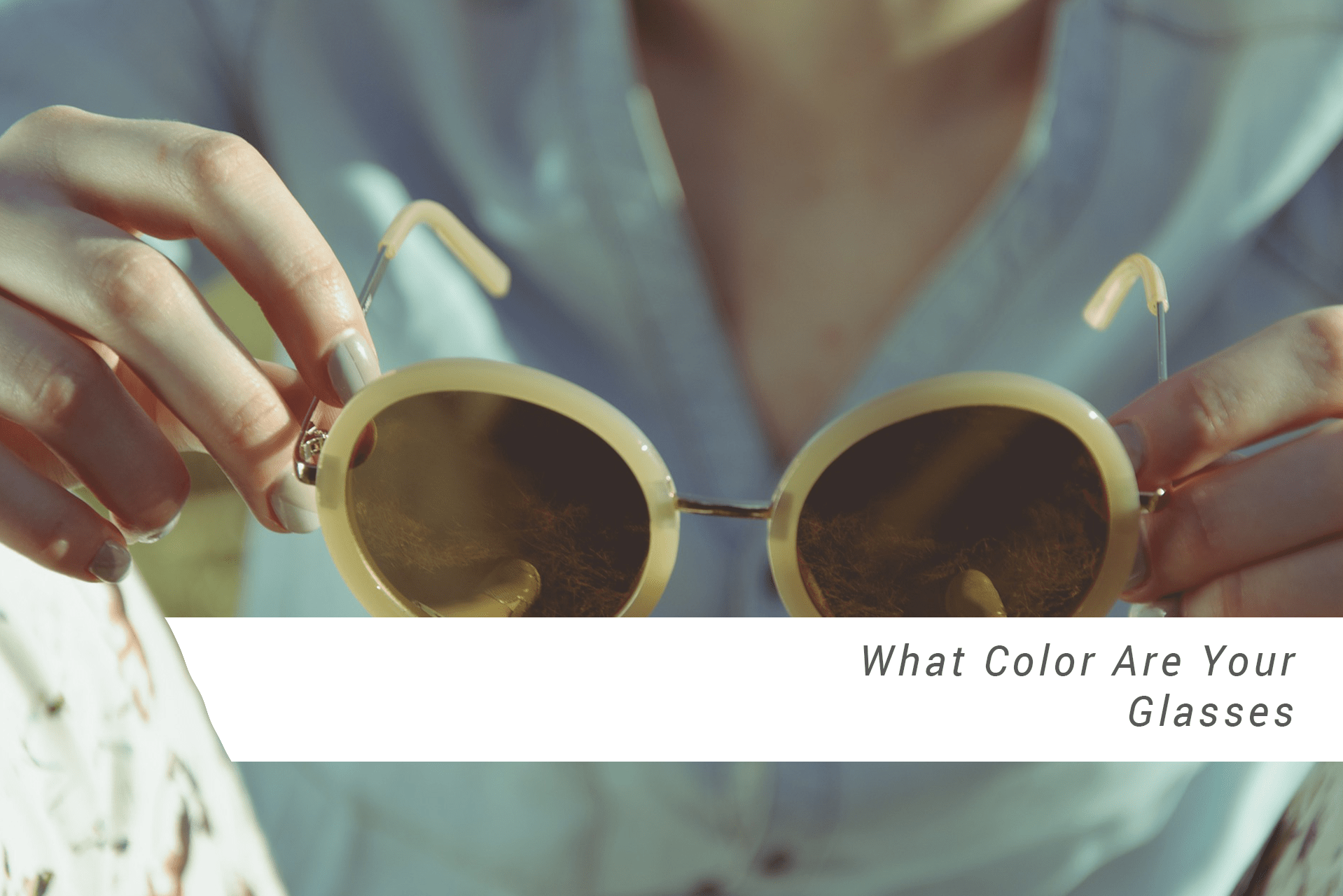What Color Are Your Glasses?