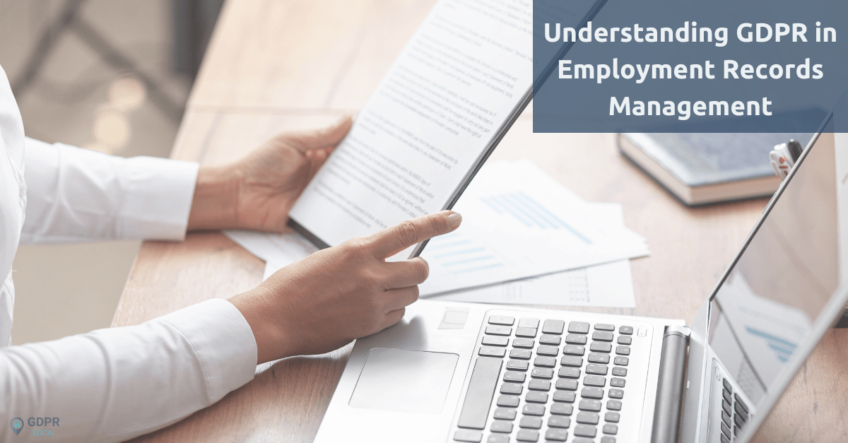Understanding GDPR in Employment Records Management GDPR Local