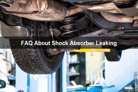 Shock Absorber Leaking: Causes and Solutions