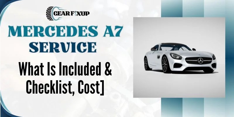 Mercedes A7 Service [What Is Included & Checklist, Cost]