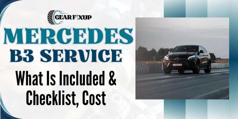 Mercedes B3 Service [What Is Included & Checklist, Cost]