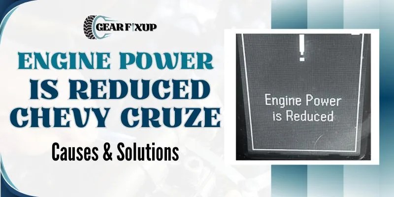 Engine Power Is Reduced Chevy Cruze: Causes & Solutions