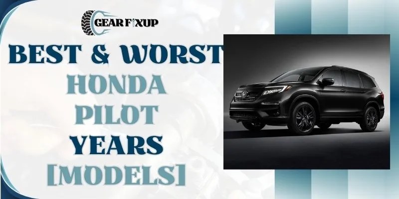 Best & Worst Honda Pilot Years [Models]