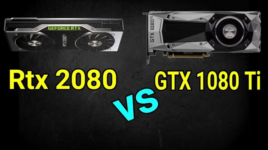 Nvidia GeForce RTX 2080 vs GTX 1080 Ti Which graphics