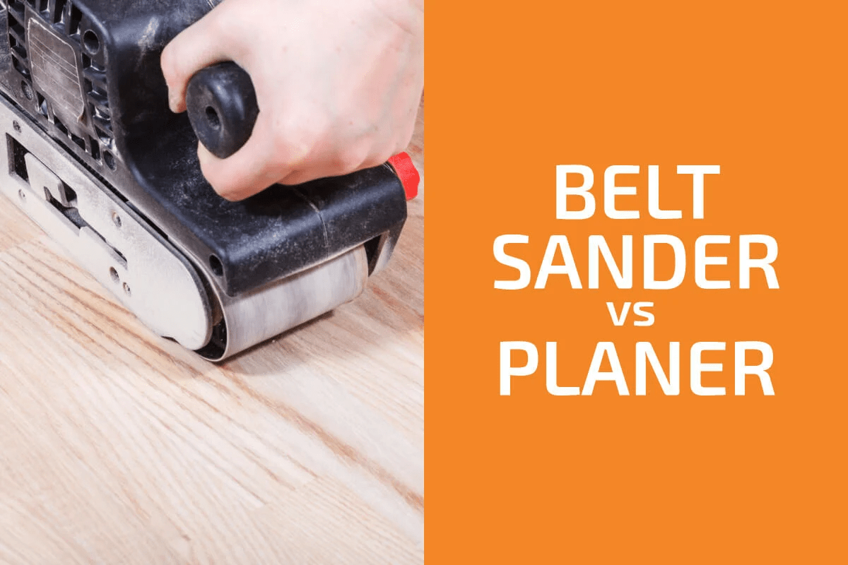 Belt Sander vs. Planer Which to Use?