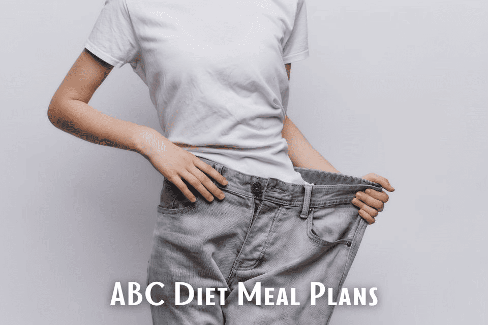 ABC Diet Meal Plans The Ultimate Guide to Transform Your Body or Maybe