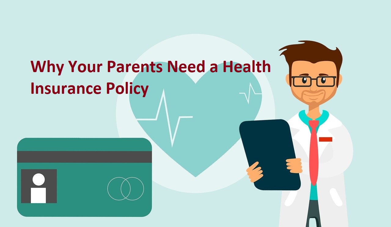 6 Reasons Why Your Parents Need a Health Insurance Policy GeekWeek