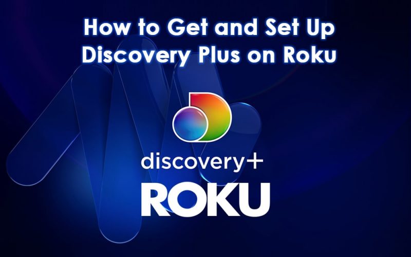 How to Get and Set Up Discovery Plus on Roku