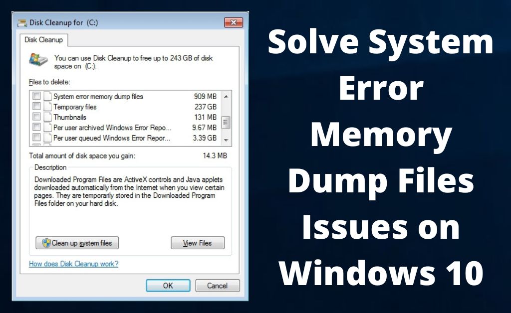 Solve System Error Memory Dump Files Issues on Windows 10