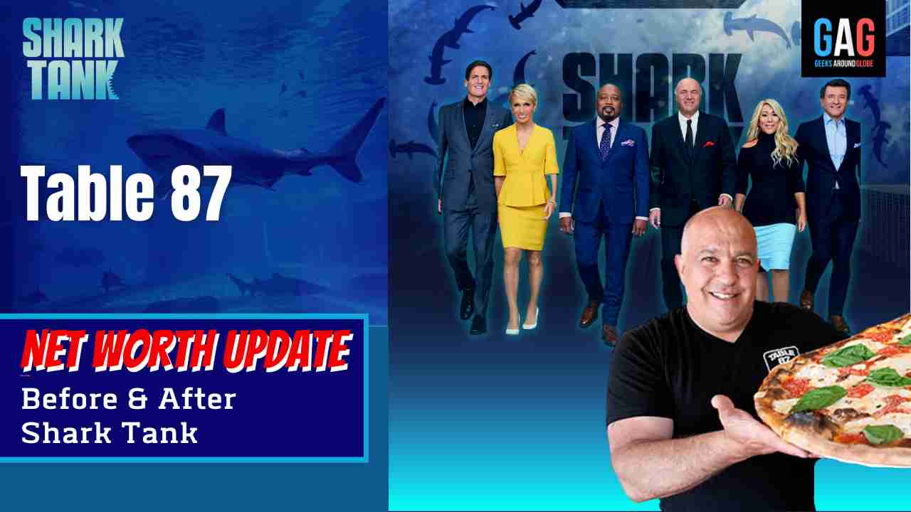 “Table 87” Net worth Update (Before & After Shark Tank) GeeksAroundGlobe