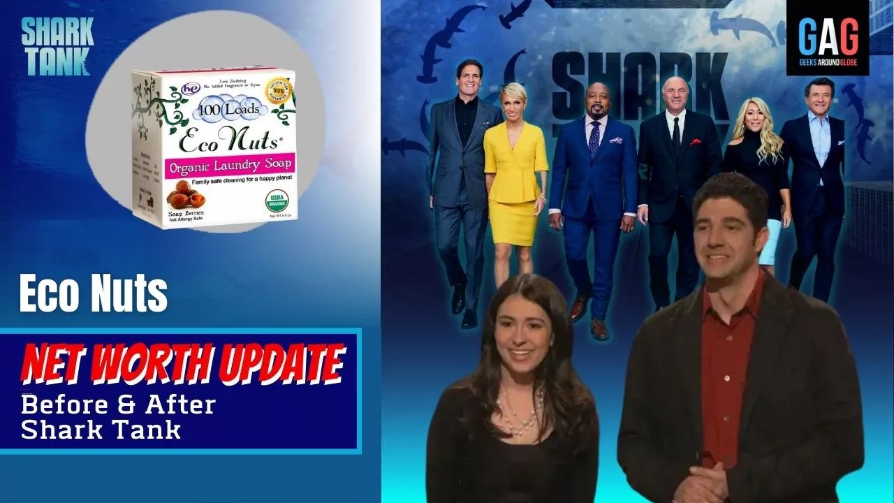 Eco Nuts Net Worth 2023 Update (Before & After Shark Tank) GeeksAroundGlobe