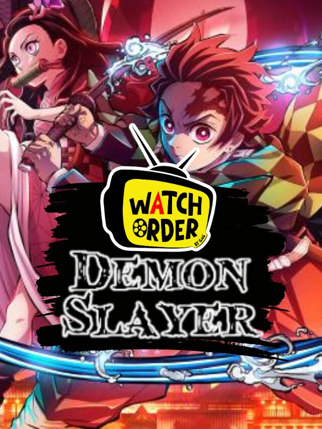 How to Watch Demon Slayer in Order? GeeksAroundGlobe