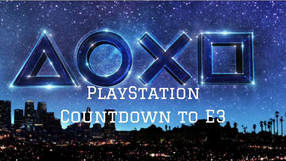 PlayStation Countdown to E3 Daily Updates Geek Sleep Rinse Repeat