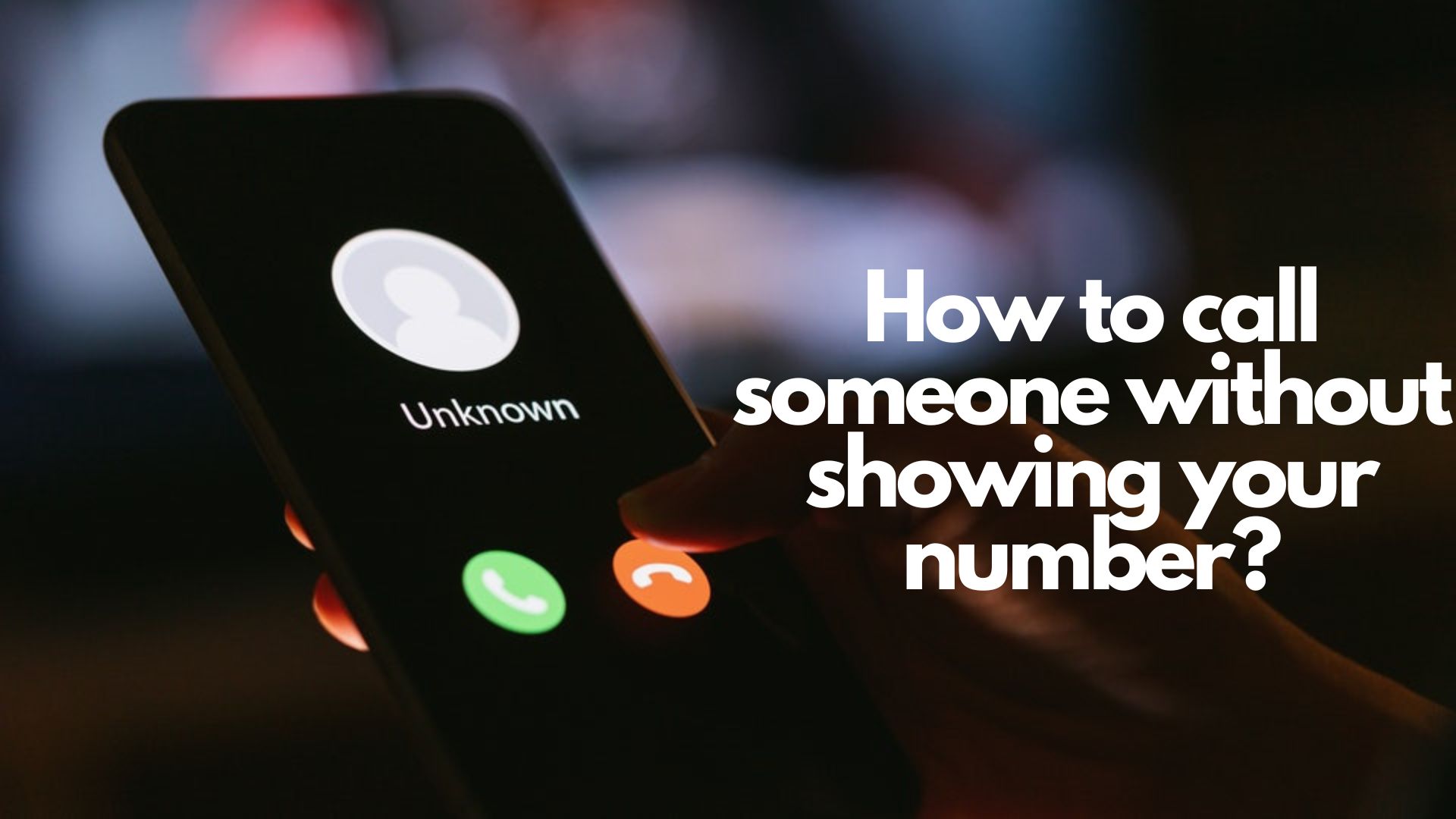 How to call someone without showing your number