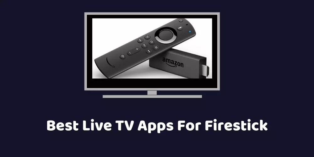 12 Best Live TV Apps For Firestick