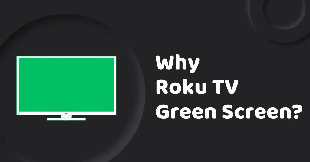 8 Ways To Fix Roku TV Green Screen