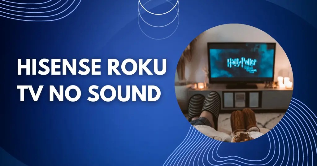 Hisense Roku TV No Sound 10 Quick Fixes