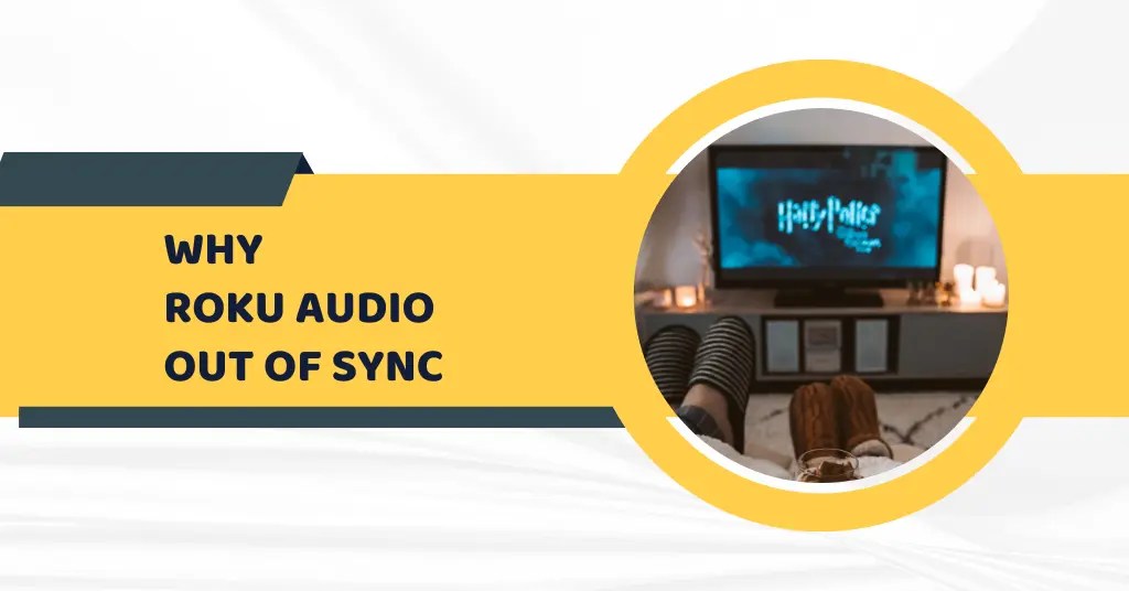 Why Is My Roku Audio Out of Sync? The Fix is Simpler Than You Think