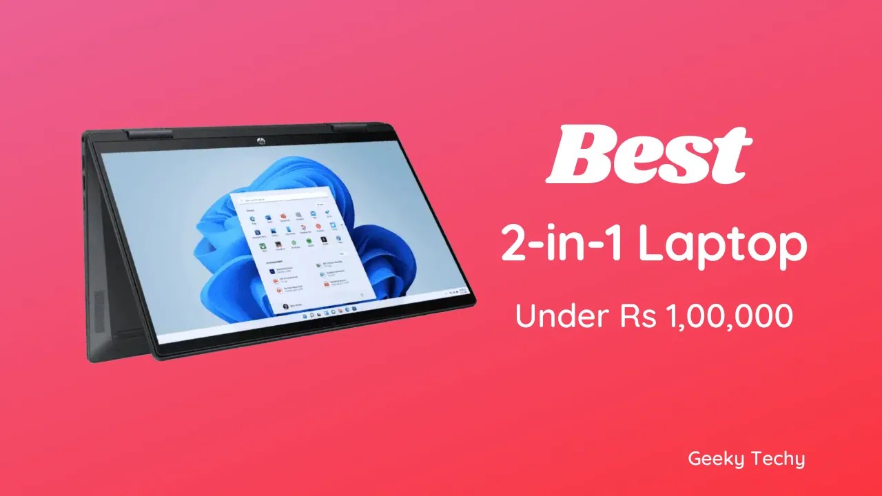 Best 2in1 Laptops Under 1 Lakh in India GeekyTechy
