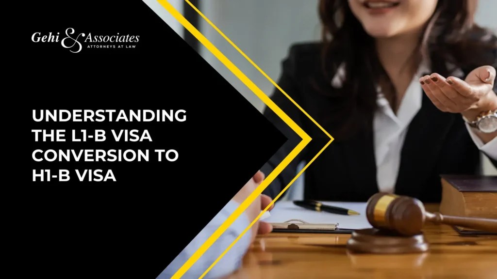 Understanding The L1B Visa Conversion To H1B Visa Free Consultation