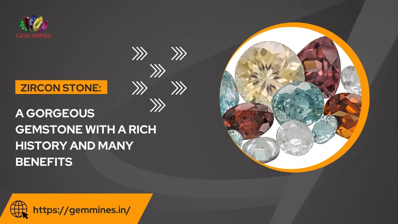 Zircon Stone A Gemstone With a Rich History and Many Benefits