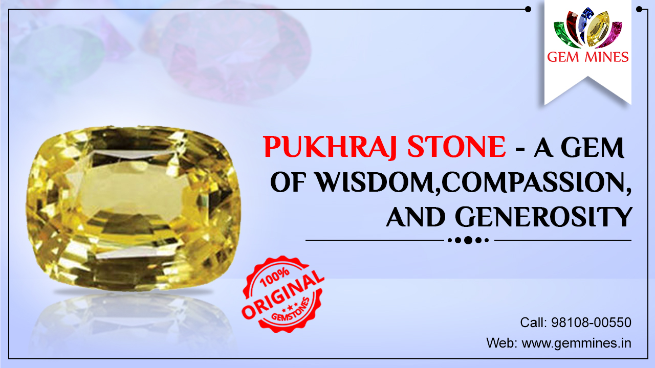 Pukhraj Stone A Gem Of Wisdom, Compassion, and Generosity Gem Mines