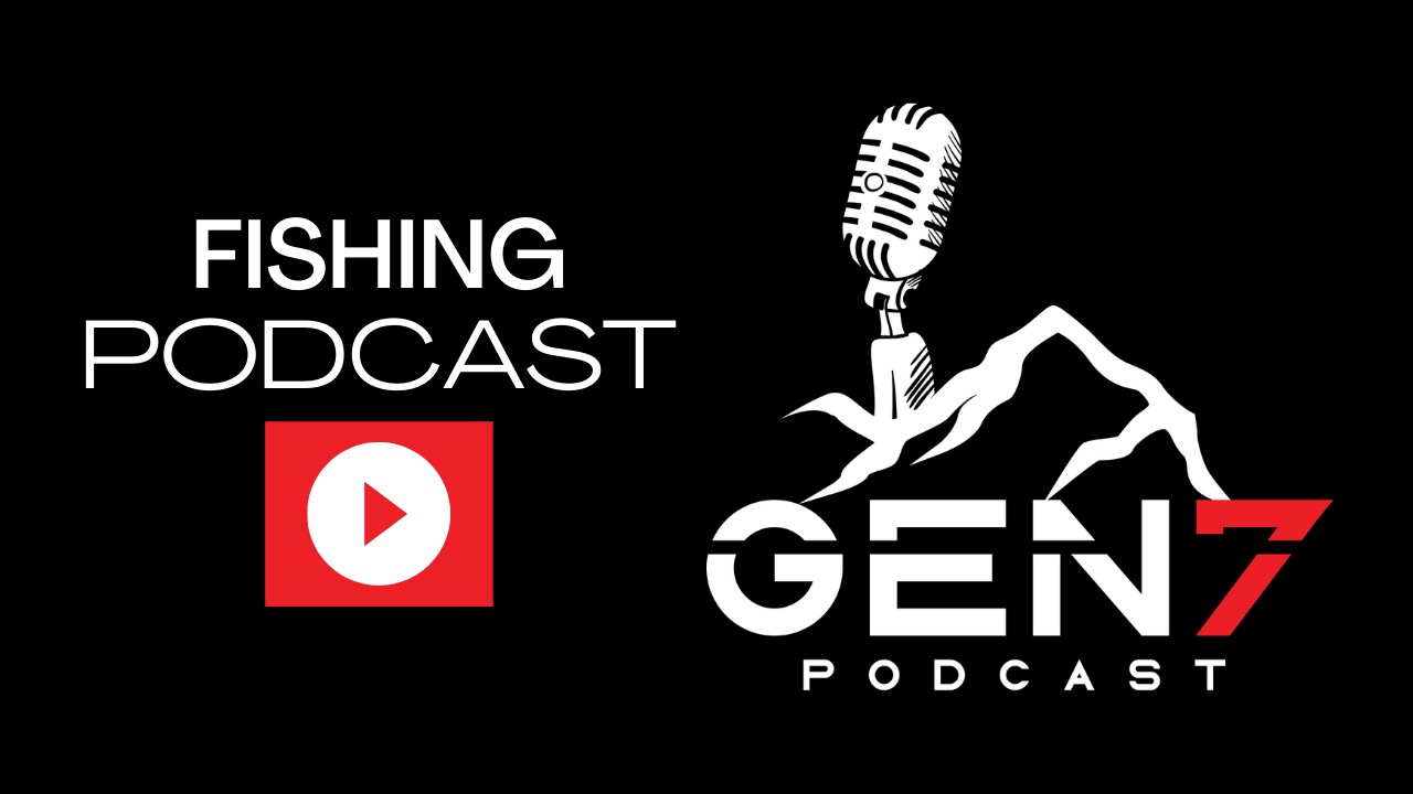 FISHING PODCAST LISTEN TO YOUR FAVORITE PODCAST GEN7 Podcast