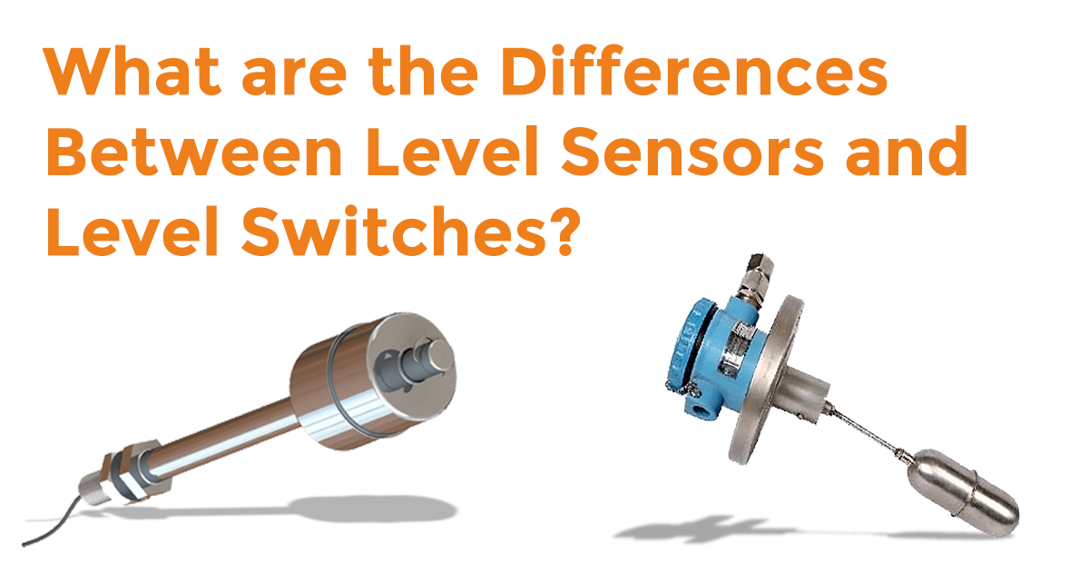 What Are The Main Differences Between Level Sensors & Level Switches